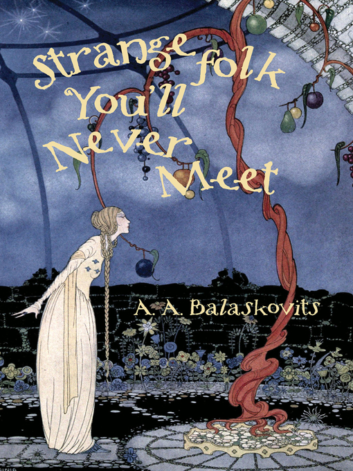 Title details for Strange Folk You'll Never Meet by A.A. Balaskovits - Available